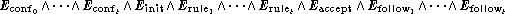  Econf0 /\ ... /\ Econft /\ Einit /\ Erule1 /\ ... /\ Erulet /\ Eaccept /\ Efollow1 /\ ... /\ Efollowt