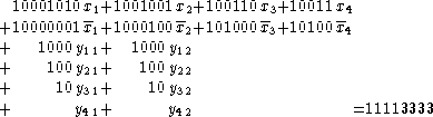    10001010 x1+1001001x2+100110x3+10011 x4
+10000001 x1+1000100x2+101000x3+10100 x4
+    1000 y11+  1000y12
+     100 y21+   100y22
+     10 y31+    10y32
+        y41+      y42                  =11113333