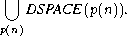    U 
    DSPACE (p(n)).
p(n)