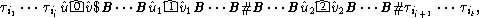           | |         ||                 ||
ti1 ... tij^u0-^v$B ...B ^u11v^1B ...B#B  ...B ^u22v^2B ...B#tij+1 ... tit,