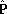 ^
P