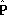 ^P
