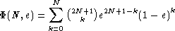           N
P(N, e) =  sum  (2N+1 )e2N+1- k(1 - e)k
         k=0  k