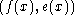 (f(x),e(x))