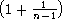 (      )
 1+ n1-1