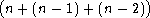 (                 )
 n+ (n - 1) + (n - 2)